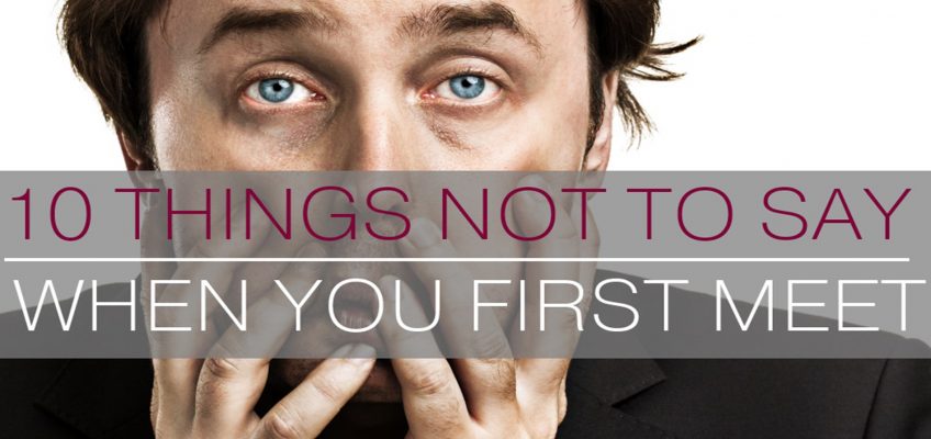 10 Things Not To Say On A First Date